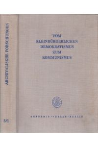 Vom kleinbürgerlichen Demokratismus zum Kommunismus - Bd. 5/I.   - Zeitschriften aus der Frühzeit der deutschen Arbeiterbewegung ( 1834-1847 ) .
