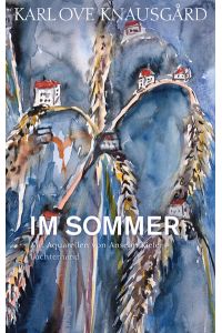 Im Sommer: Mit Aquarellen von Anselm Kiefer (Die Jahreszeiten-Bände, Band 4)  - Mit Aquarellen von Anselm Kiefer