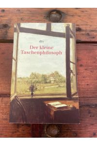 Der kleine Taschenphilosoph : ein Lesebuch für Nachdenkliche. hrsg. von Brigitte Hellmann / dtv ; 34099