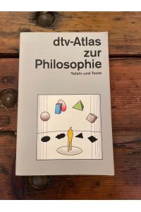 Dtv-Atlas zur Philosophie : Tafeln und Texte. Peter Kunzmann ; Franz-Peter Burkard ; Franz Wiedmann. Graph. : Axel Weiss / dtv ; 3229
