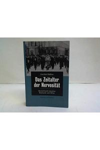 Das Zeitalter der Nervosität. Deutschland zwischen Bismarck und Hitler