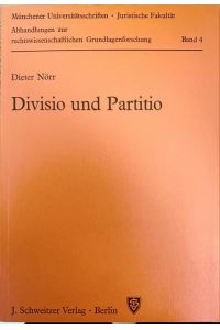 Divisio und Partitio. Bemerkungen zur römischen Rechtsquellenlehre und zur antiken Wissenschaftstheorie.
