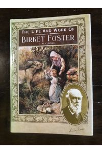 Life and Work of Birket Foster.