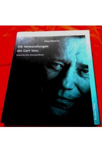 Die Verwandlungen des Gert Voss.   - Gespräche über Schauspielkunst. Mitarbeit Karin Meßlinger. Edition Burgtheater Band 2.