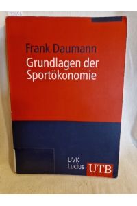 Grundlagen der Sportökonomie.   - (= UTB, 3184).
