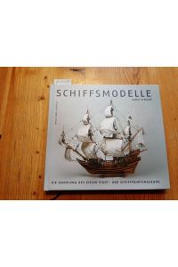 Schiffsmodelle : die Sammlung des Kieler Stadt- und Schifffahrtsmuseums