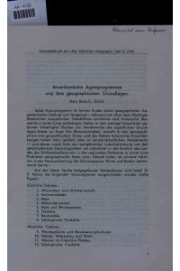 Amerikanische Agrarprogramme und ihre geographischen Grundlagen.   - AA-4122. Separatabdruck aus Der Schweizer Geograph, Heft 6, 1938