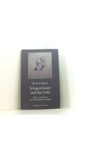 Schopenhauer und das Geld: Zweite, erweiterte und überarbeitete Auflage  - Manfred Wagner