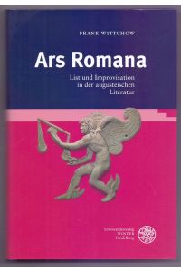 Ars Romana : List und Improvisation in der augusteischen Literatur.   - Bibliothek der klassischen Altertumswissenschaften / 2. Reihe ; N.F., Bd. 122