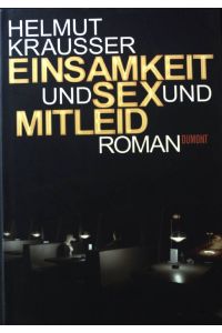 Einsamkeit und Sex und Mitleid : Roman.