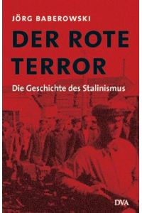 Der rote Terror: Die Geschichte des Stalinismus