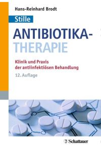 Antibiotika-Therapie: Klinik und Praxis der antiinfektiösen Behandlung