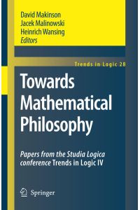 Towards Mathematical Philosophy: Papers from the Studia Logica conference Trends in Logic IV (Trends in Logic, 28, Band 28)