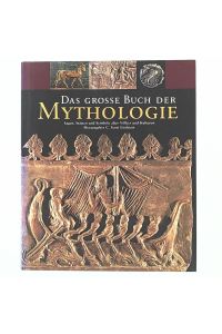 Das große Buch der Mythologie - Sagen, Stätten und Symbole alter Völker und Kulturen