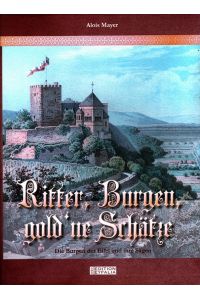 Ritter, Burgen, gold'ne Schätze : Die Burgen der Eifel und ihre Sagen.   - KBV-Edition Eyfalia