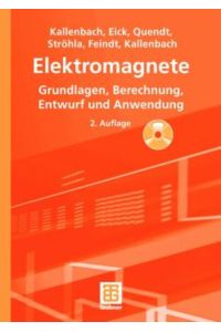 Elektromagnete  - Grundlagen, Berechnung, Entwurf und Anwendung