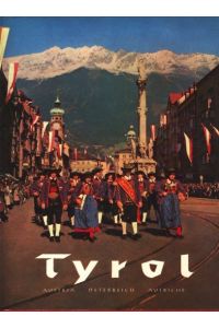 Tyrol ;  - Dieses Buch Tyrol diene der schönen Aufgabe, ein Wahrheitsgetreuer Spiegel vom Land Tyrol, seinen Menschen und ihrer Kultur zu sein ;