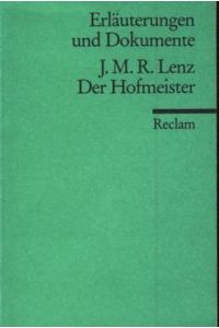 Erläuterungen und Dokumente : Jakob Michael Reinhold Lenz ; Der Hofmeister oder Vorteile der Privaterziehung ;