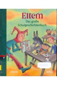 Eltern Das große Schulgeschichtenbuch ;