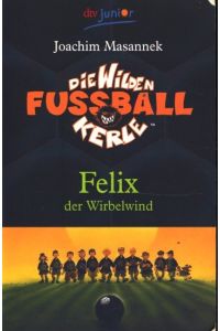 Die wilden Fussballkerle ; Felix der Wirbelwind, Band 2