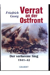 Verrat an der Ostfront : Der verlorene Sieg 1941-42 ;