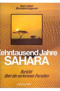 Zehntausend Jahre Sahara : Bericht über ein verlorenes Paradies ;