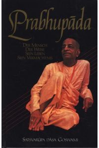 Prabhupada: Der Mensch, der Weise, sein Leben, sein Vermächtnis ;