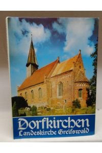 Dorfkirchen in der Landeskirche Greifswald : Mit Aufnahmen von Thomas Helms ;