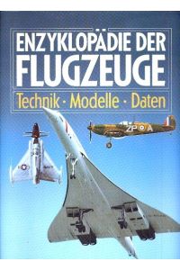 Enzyklopädie der Flugzeuge : Technik, Modelle, Daten ;
