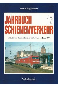 Jahrbuch Schienenverkehr. Aktuelles vom deutschen Schienenverkehrswesen des Jahres 1997. Heft 17.