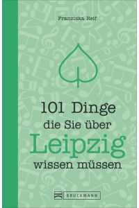 101 Dinge, die Sie über Leipzig wissen müssen