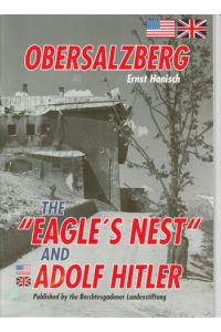 Obersalzberg, the Eagle's Nest and Adolf Hitler.   - Published by the Berchtesgadener Landesstiftung.