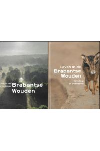 Brabantse Wouden : Het verhaal van een landschap / Leven in de Brabantse Wouden : Een blik op de biodiversiteit.