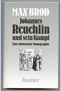 Johannes Reuchlin und sein Kampf. Eine historische Monographie.