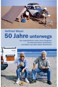 Helfried Weyer - 50 Jahre unterwegs