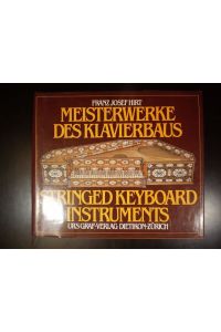 Meisterwerke des Klavierbaus / Stringed Keyboard Instruments