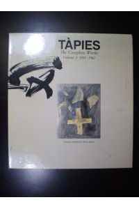 Tàpies. The Complete Works. Volume 1: 1943 - 1960