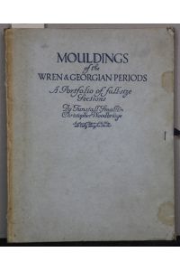 Mouldings of the Wren & Georgian Periods. A Portfolio of full-size Sections.