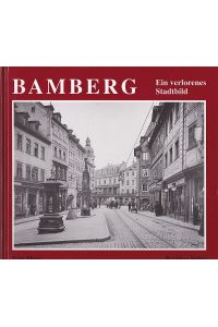 Bamberg : Ein verlorenes Stadtbild