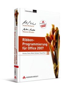 Ribbon-Programmierung für Office 2007 - Studentenausgabe  - Access, Excel, Word, Outlook, PowerPoint