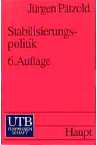 Stabilisierungspolitik  - Grundlagen der nachfrage- und angebotsorientierten Wirtschaftspolitik. (Wirtschafts- und Sozialtexte)