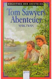 Tom Sawyers Abenteuer: Aus d. Amerikan. v. Lore Krüger.