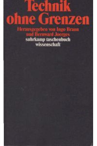 Technik ohne Grenzen.   - hrsg. von Ingo Braun und Bernward Joerges / Suhrkamp-Taschenbuch Wissenschaft ; 1165