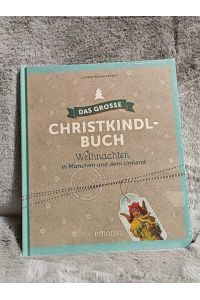 Das große Christkindl-Buch : Weihnachten in München und dem Umland.   - Claudia Weingartner