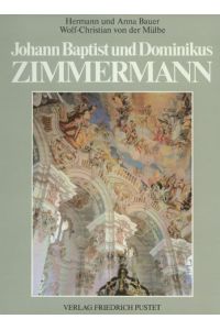 Johann Baptist und Dominikus Zimmermann : Entstehung u. Vollendung d. bayer. Rokoko.   - Fotograph. Aufnahmen: Wolf-Christian von der Mülbe