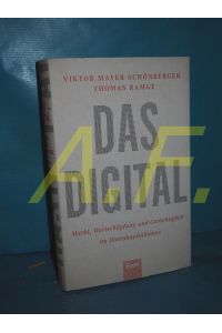 Das Digital : Markt, Wertschöpfung und Gerechtigkeit im Datenkapitalismus  - Viktor Mayer-Schönberger, Thomas Ramge