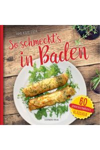 So schmeckts in Baden: 60 sonnenverwöhnte Klassiker