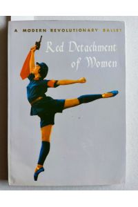 A Modern Revolutionary Ballet - Red Detachment of Women. Revised collectively by the China Ballet Troupe (May 1970 script).
