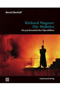 Richard Wagner: Die Walküre. Ein psychoanalytischer Opernführer.   - Imago.