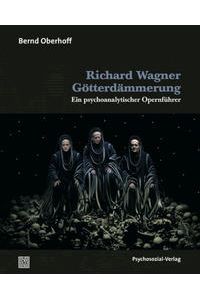 Richard Wagner: Götterdämmerung. Ein psychoanalytischer Opernführer.   - Imago.